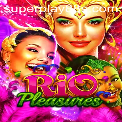 Explore the Exciting World of RioPleasures: A Guide to SuperPlay88